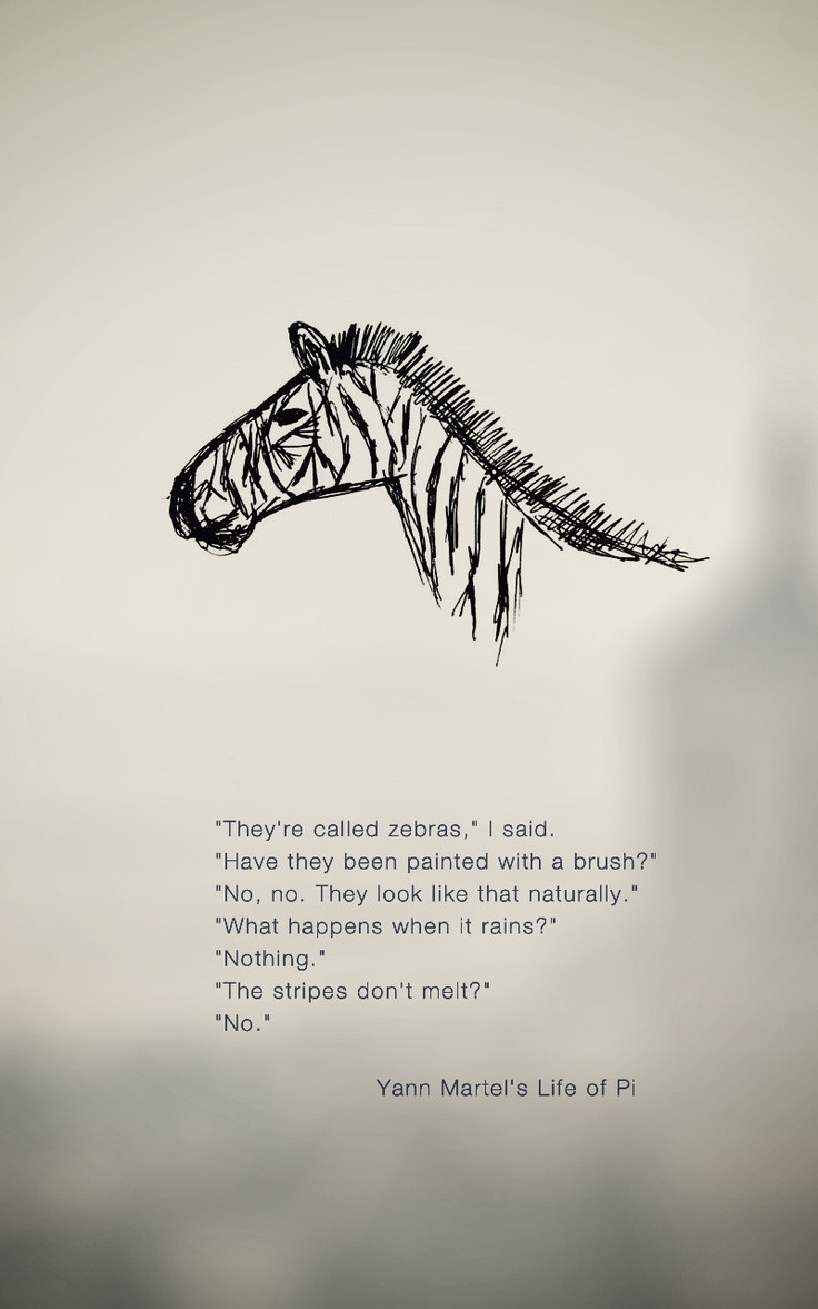 Quote From Life Of Pi
 Zebra quote from the book "life of pi" by mika