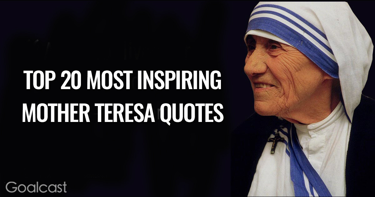 Quote Mother Teresa
 Top 20 Most Inspiring Mother Teresa Quotes Goalcast