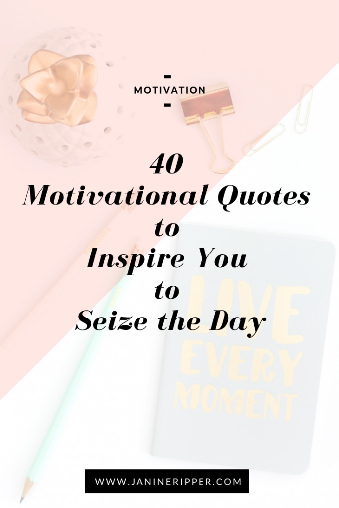 Quote Of The Day Motivational
 40 Motivational Quotes to Inspire You to Seize the Day