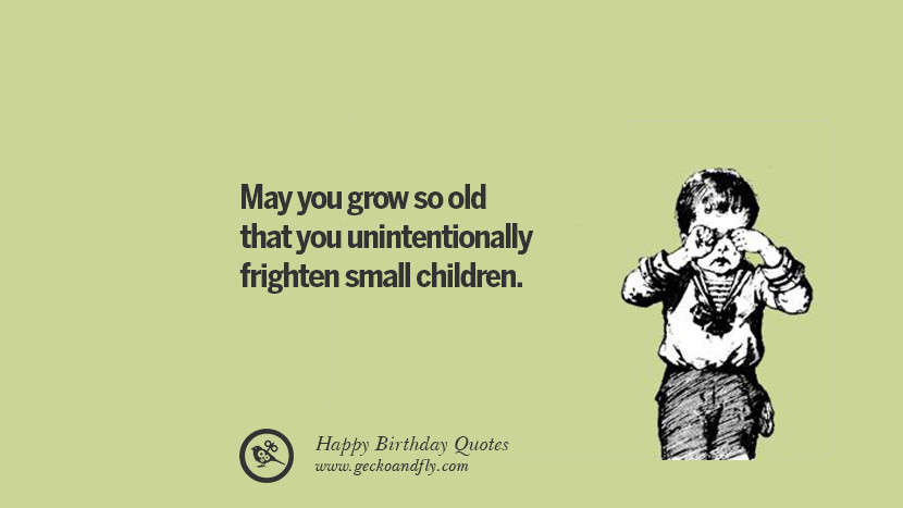 Quotes About Birthdays Funny
 33 Funny Happy Birthday Quotes and Wishes For