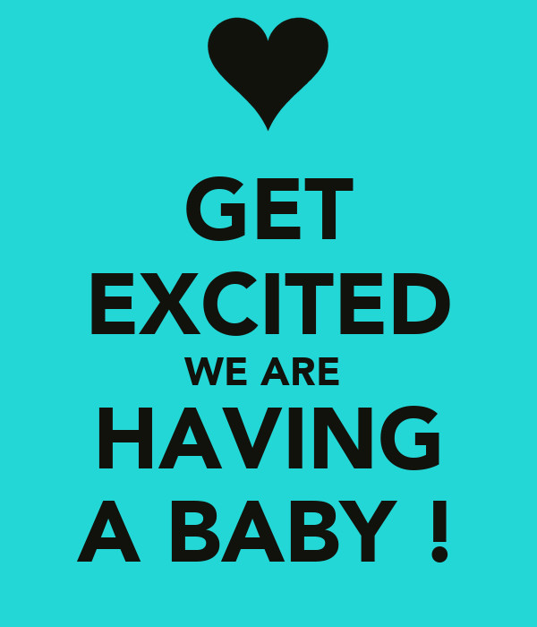 Quotes About Having A Baby Boy
 GET EXCITED WE ARE HAVING A BABY Poster KATY
