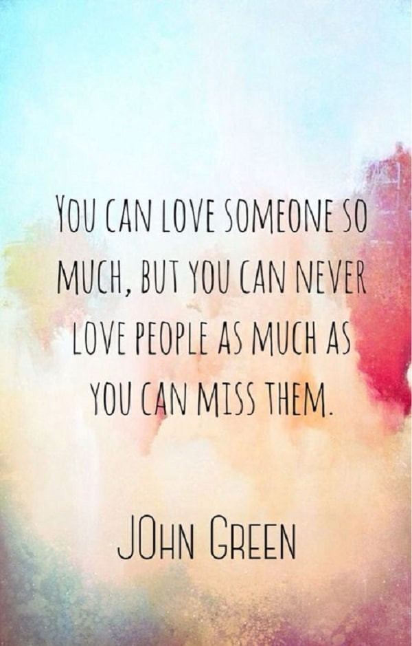 Quotes About Missing Someone You Loved
 33 Quotes about Missing Someone you Love
