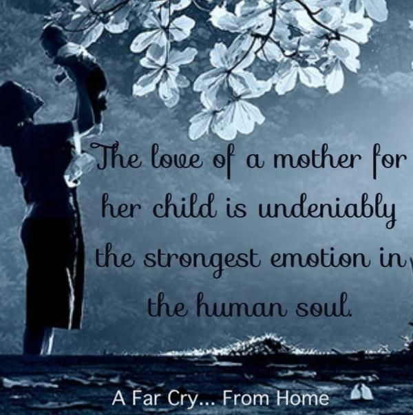 Quotes About Mothers Love For Her Child
 "The Love of a Mother for Her Child is Undeniably the