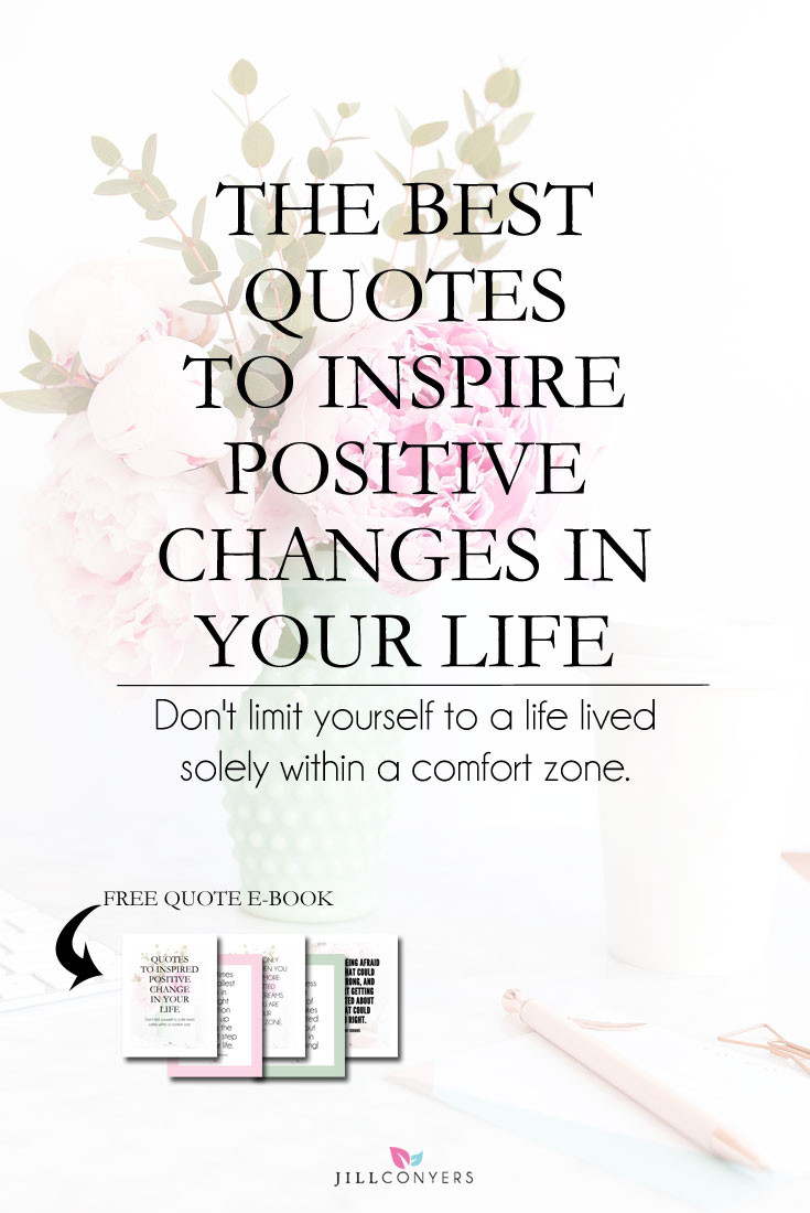 Quotes About Positive Changes
 The Best Quotes To Inspire Positive Changes In Your Life