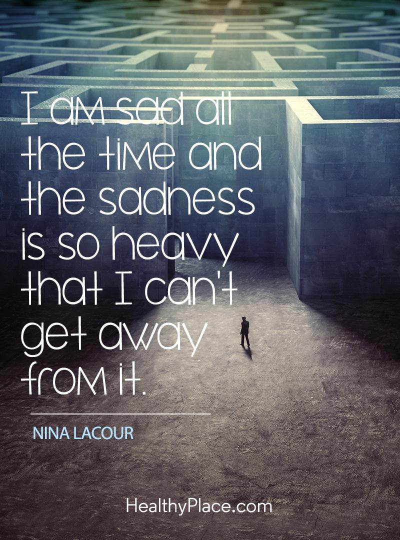 Quotes About Sadness
 Depression Quotes and Sayings About Depression