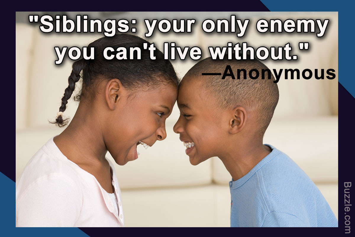 Quotes About Sibling Love
 36 Wonderful Quotes and Sayings About the Love of Siblings