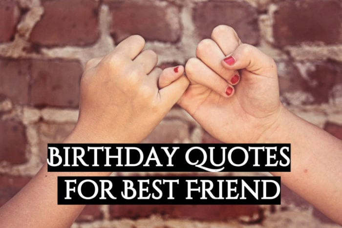 Quotes For Best Friends Birthday
 101 Best friend Quotes Funny Cute Short Birthday