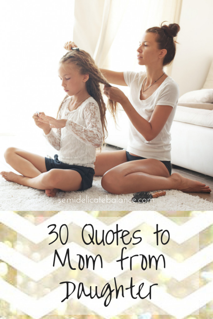 Quotes From Mother To Daughter
 30 Inspiring Mom Quotes From Daughter