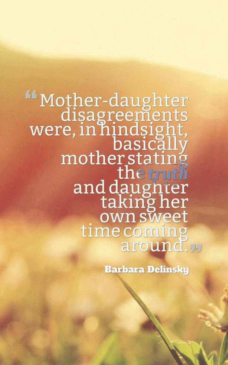 Quotes From Mother To Daughter
 70 Mother Daughter Quotes to Warm Your Soul When You Are Apart