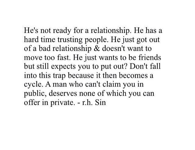 Ready For A Relationship Quotes
 He s "not ready for a relationship" He just wants to be