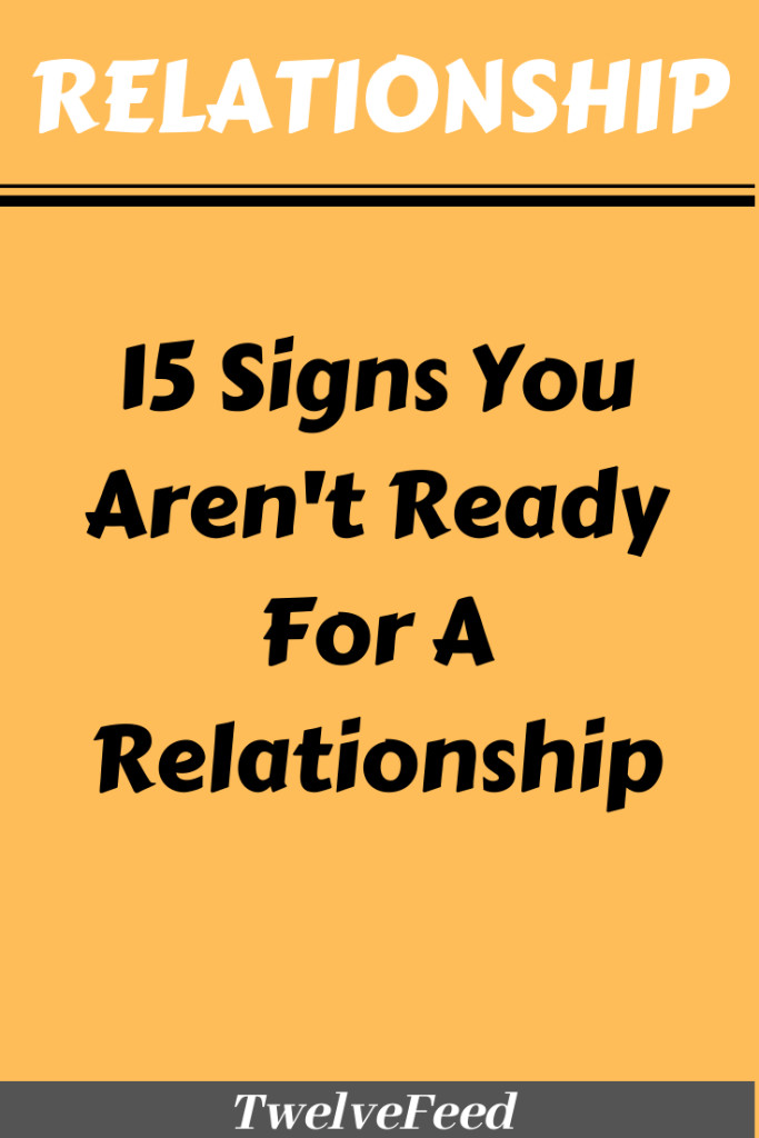 Ready For A Relationship Quotes
 15 Signs You Aren’t Ready For A Relationship in 2020