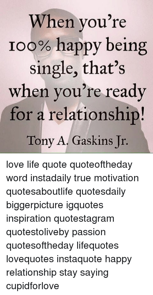 Ready For A Relationship Quotes
 When You re L Happy Being Single That s When You re