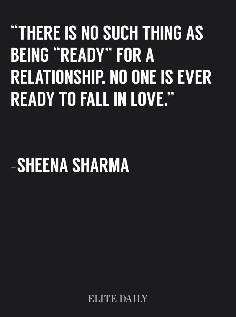 Ready For A Relationship Quotes
 Why There s No Such Thing As Being Ready For A