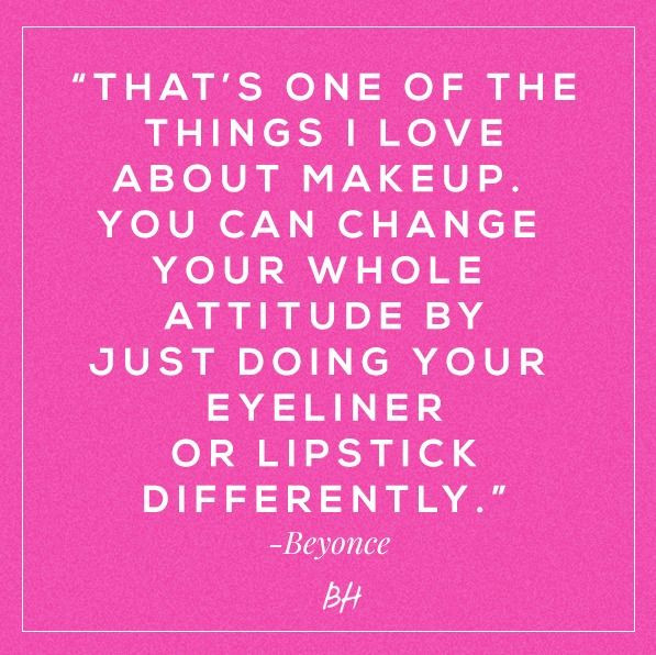 Relationship Makeup Quotes
 10 Fun Beauty Quotes From Celebrities Who Really Get It