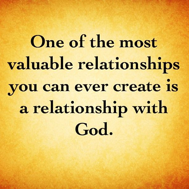 Relationships With God Quotes
 A relationship with God is one of the most valuable