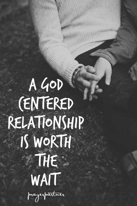 Relationships With God Quotes
 A God Centered Relationship Is Worth The Wait