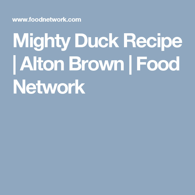 Roast Duck Recipes Alton Brown
 Mighty Duck Recipe
