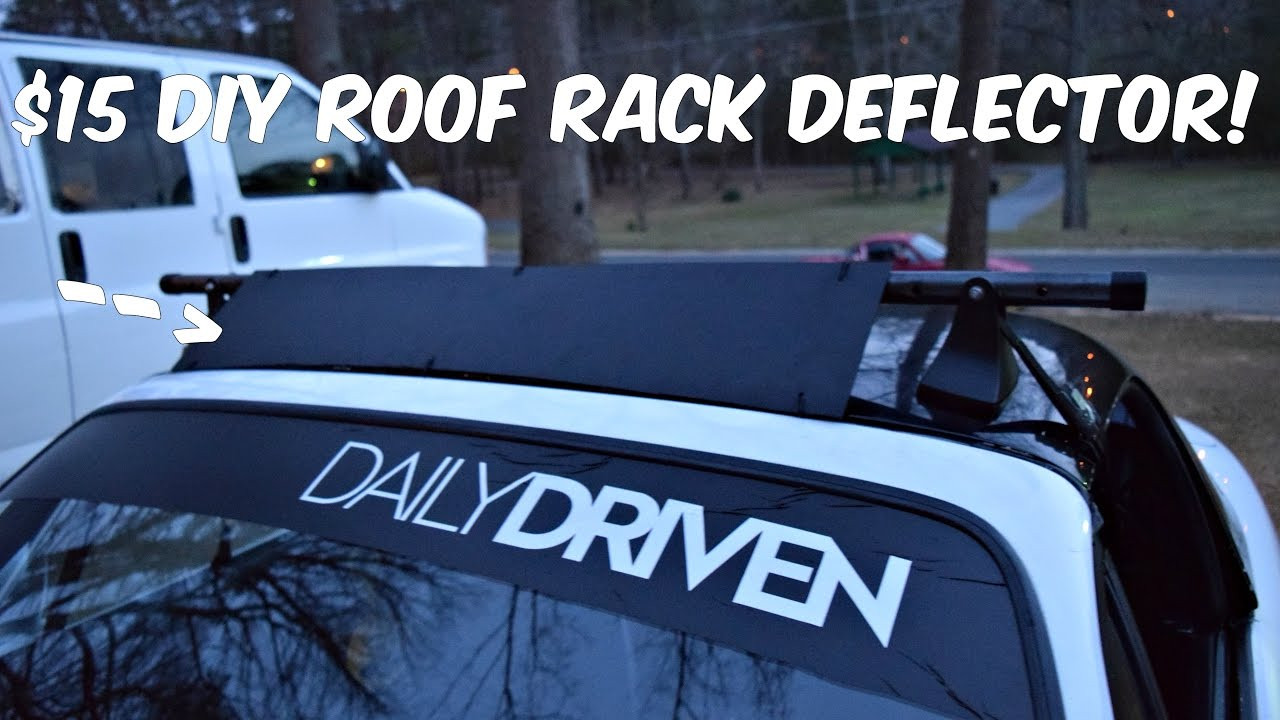 Roof Rack Wind Deflector DIY
 $15 DIY Roof Rack Deflector