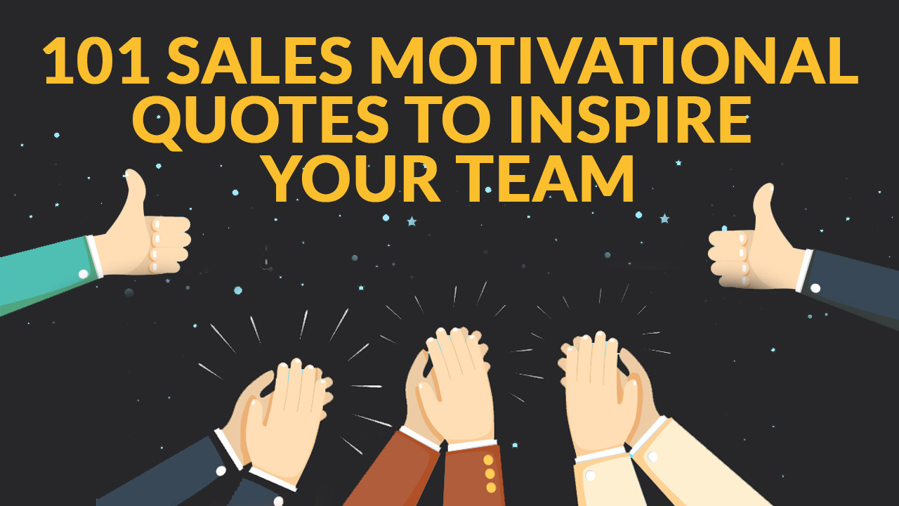 Salesman Motivational Quotes
 101 Motivational Sales Quotes To Inspire You and Your Team