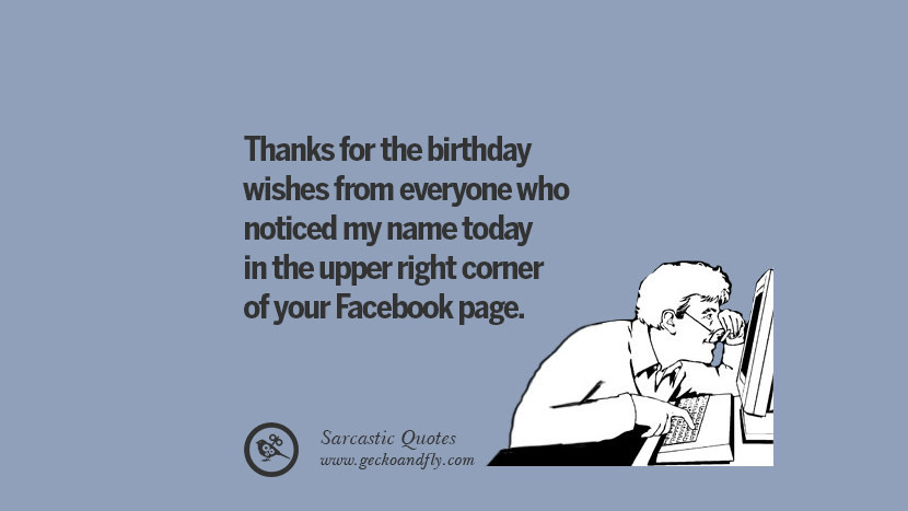 Sarcasm Birthday Quotes
 45 Funny Sarcastic & Funny Quotes For Your Friends