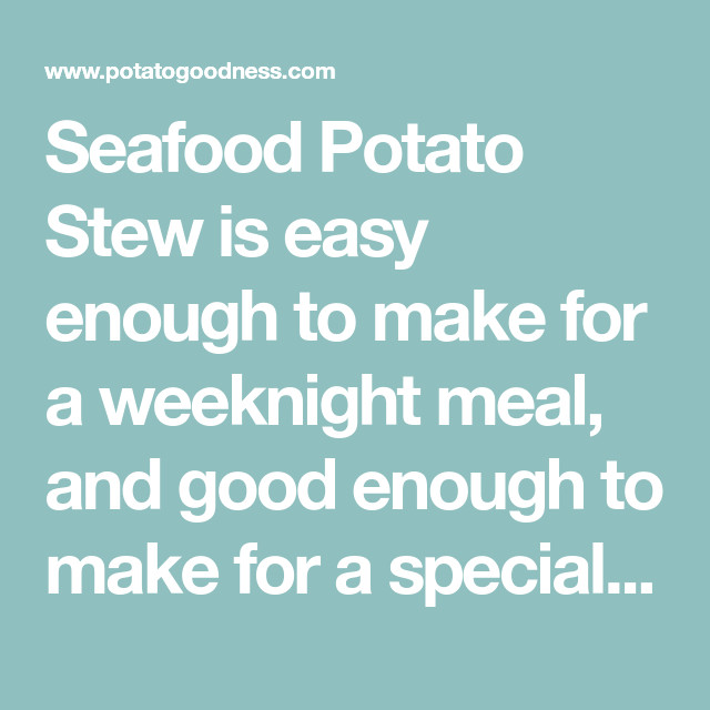 Seafood Stew Names
 Seafood Potato Stew Recipe