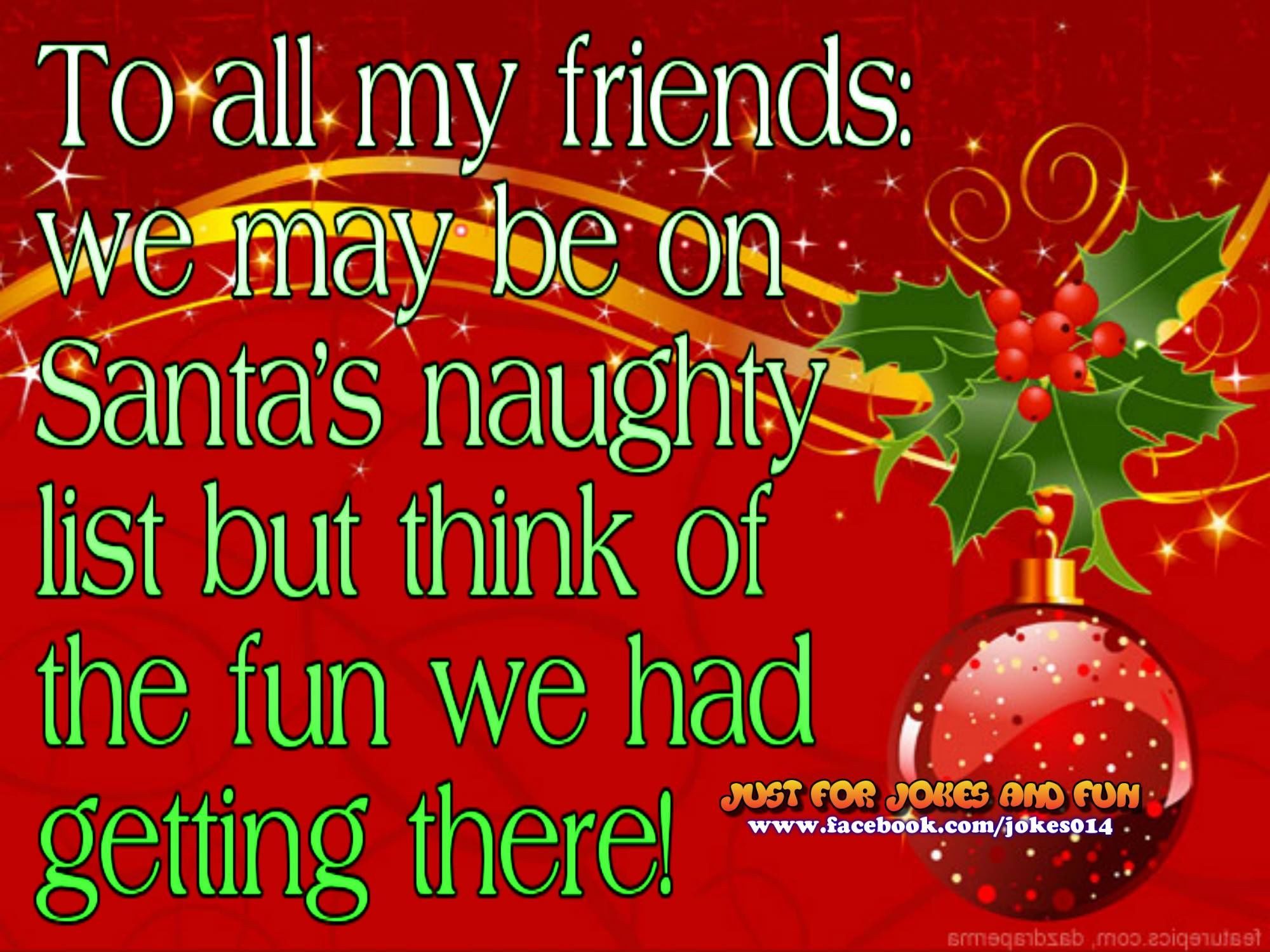 Sexy Christmas Quotes
 To All My Friends The Naughty List s