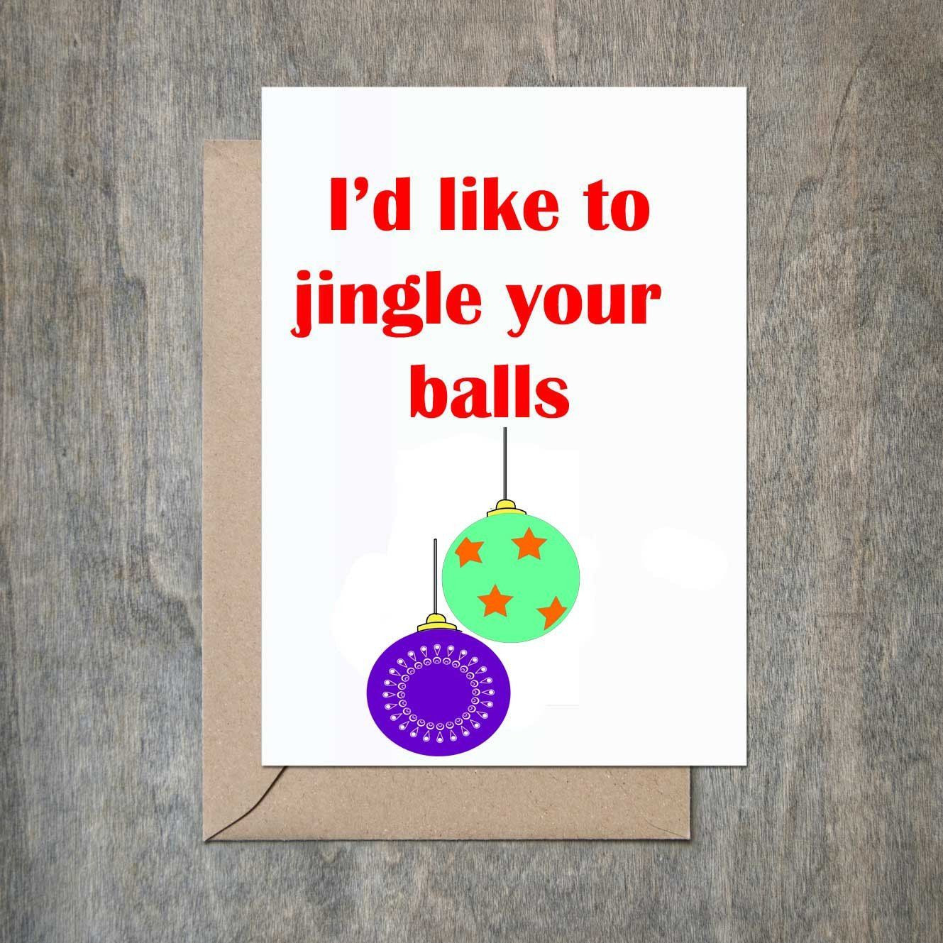 Sexy Christmas Quotes
 I d Love to Jingle Your Balls