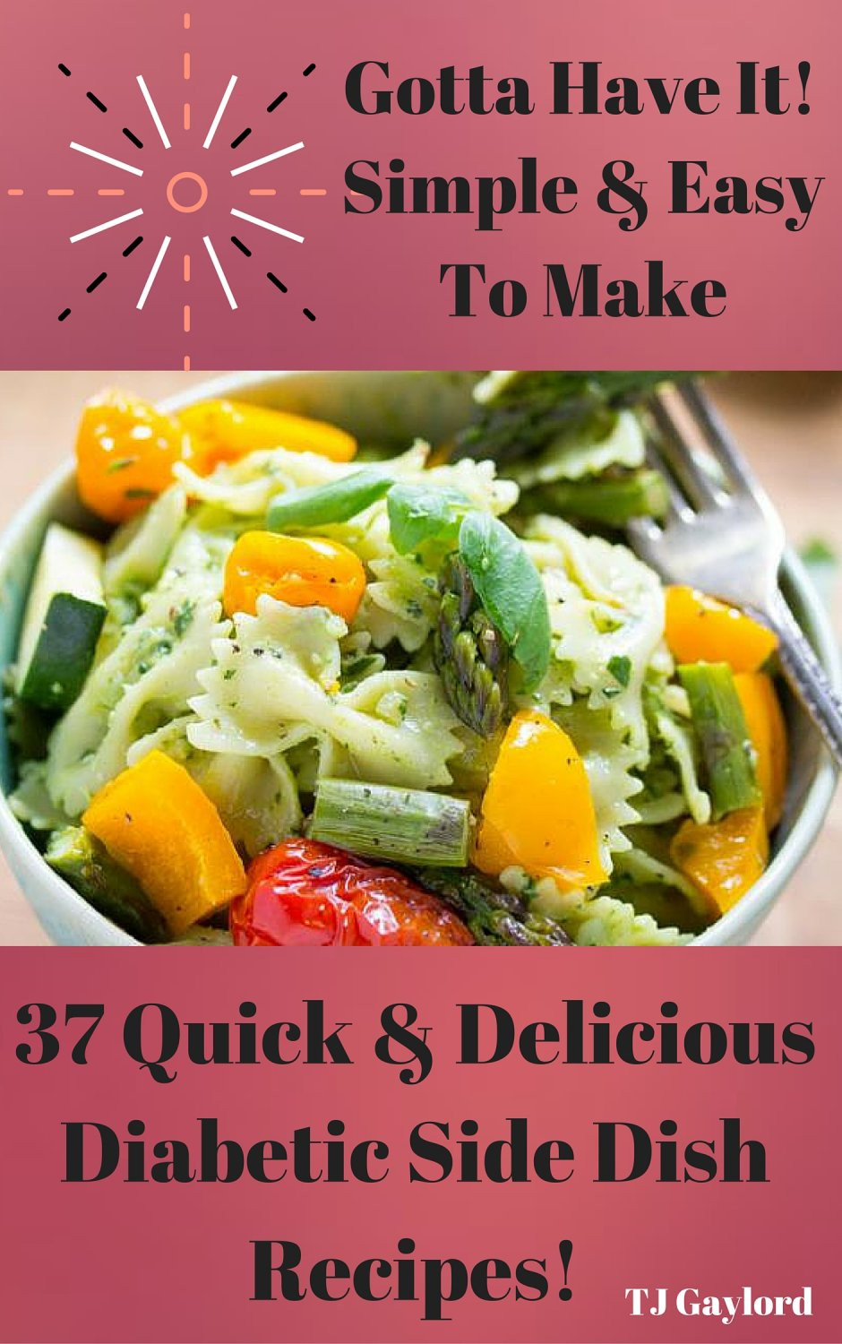 Side Dishes For Diabetics
 37 Quick & Delicious Diabetic Side Dish Recipes Ebook