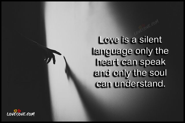 Silent Love Quotes
 Love is a silent language