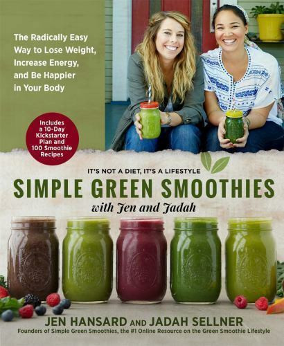 Simple Green Smoothies: 100+ Tasty Recipes To Lose Weight, Gain Energy, And Feel Great In Your Body
 Simple Green Smoothies 100 Tasty Recipes to Lose Weight