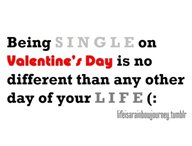 Singles Valentines Day Quotes
 10 Valentine s Day Quotes For Single People
