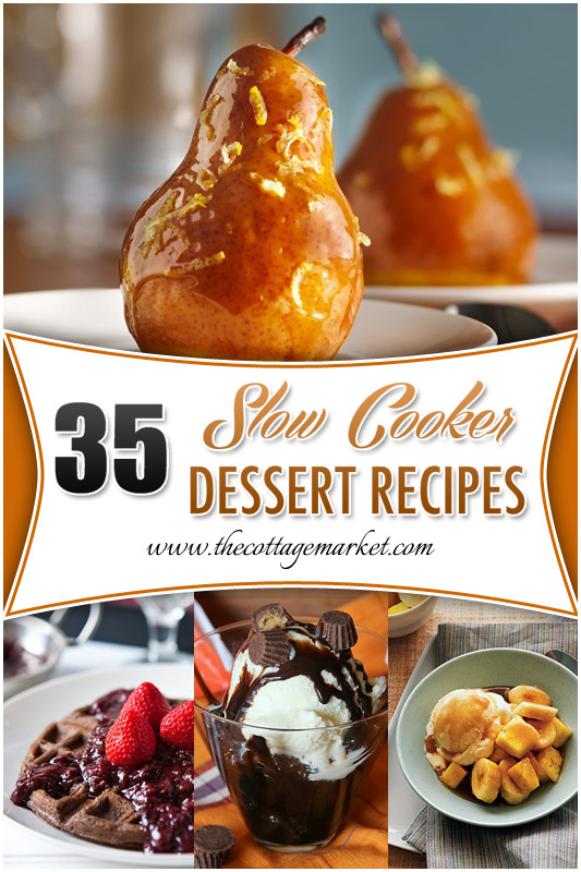 Slow Cooker Dessert
 35 Slow Cooker Dessert Recipes Crock Pot Dessert Recipes