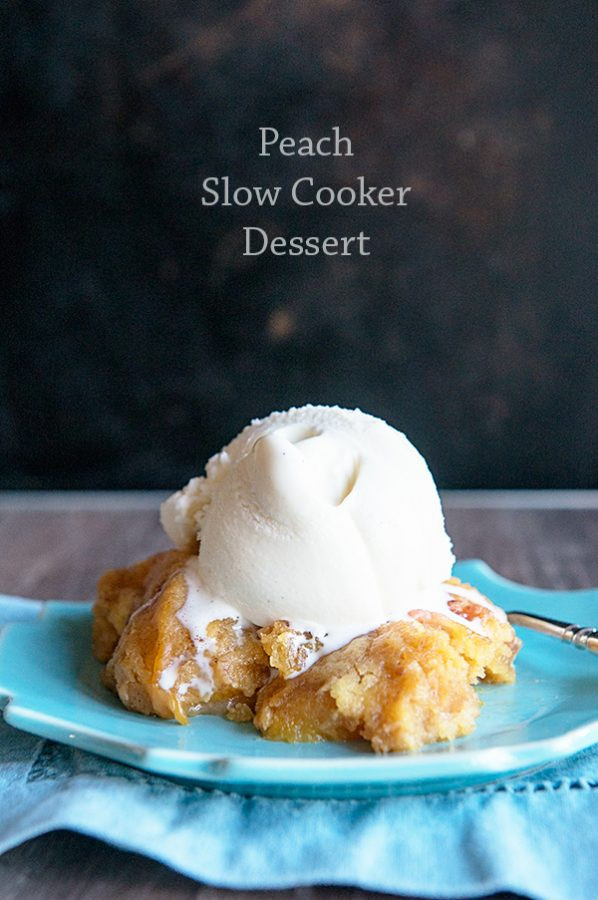 Slow Cooker Dessert
 Peach Slow Cooker Dessert Dine and Dish