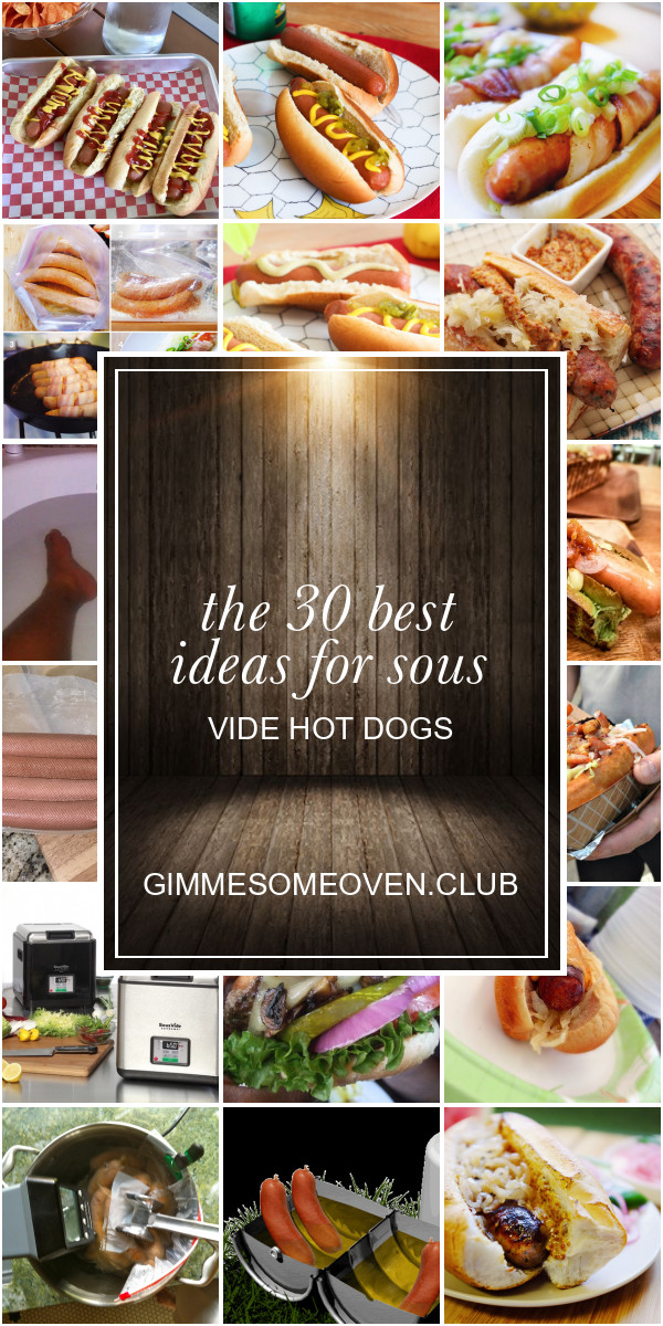 Sous Vide Hot Dogs
 The 30 Best Ideas for sous Vide Hot Dogs Best Round Up