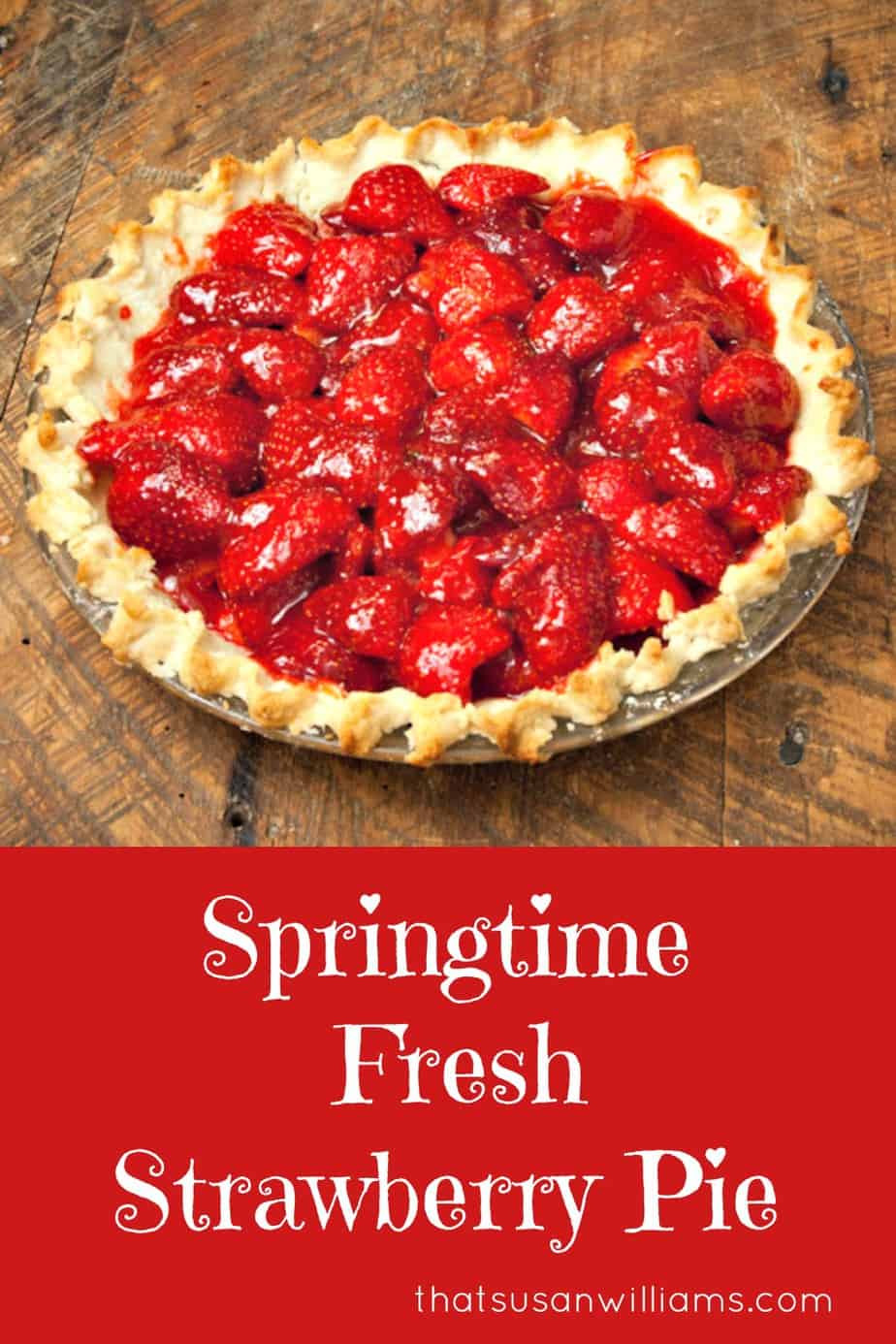 Spring Pie Recipes
 Springtime Fresh Strawberry Pie That Susan Williams