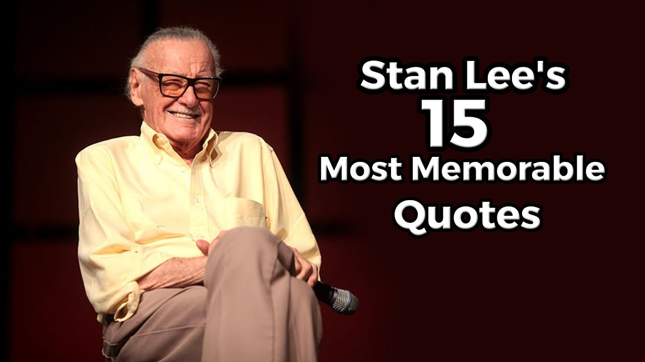 Stan Lee Inspirational Quotes
 Stan Lee s 15 Most Memorable Quotes