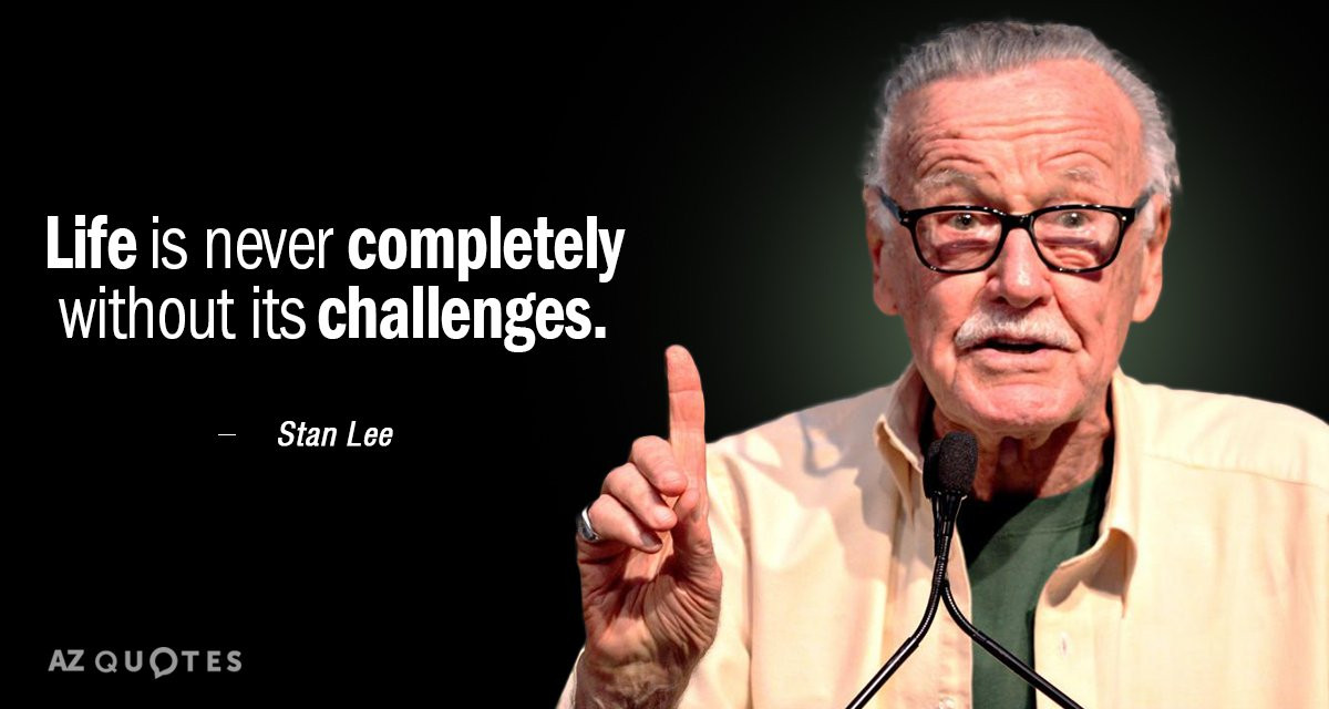 Stan Lee Inspirational Quotes
 Stan Lee quote Life is never pletely without its