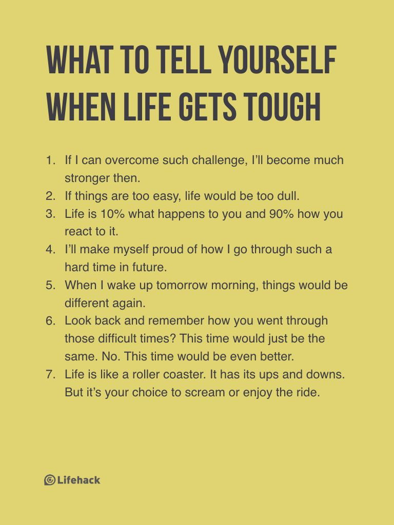 Staying Positive In Tough Times Quotes
 7 Things People Say To Themselves To Get Through Hard
