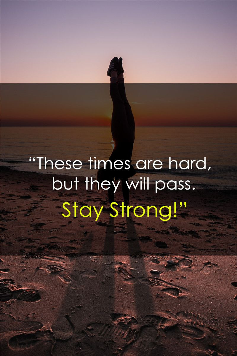 Staying Positive In Tough Times Quotes
 89 Quotes about Going through Hard Times and Staying