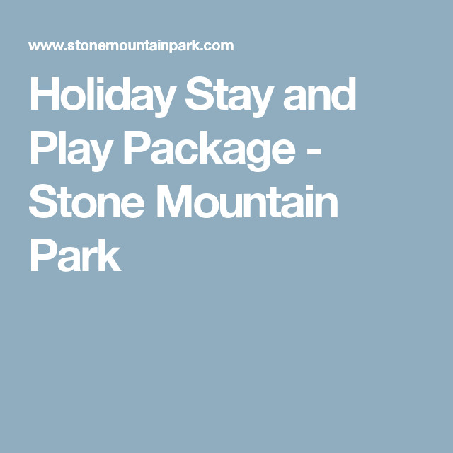 Stone Mountain Christmas Packages
 Holiday Stay and Play Package Stone Mountain Park