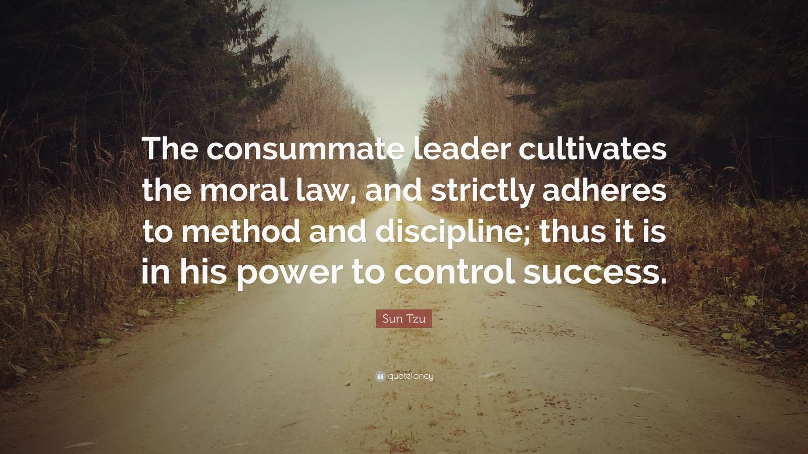 Sun Tzu Quotes Leadership
 Sun Tzu Quote “The consummate leader cultivates the moral