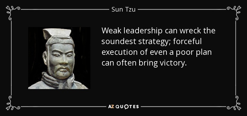 Sun Tzu Quotes Leadership
 Sun Tzu quote Weak leadership can wreck the soundest