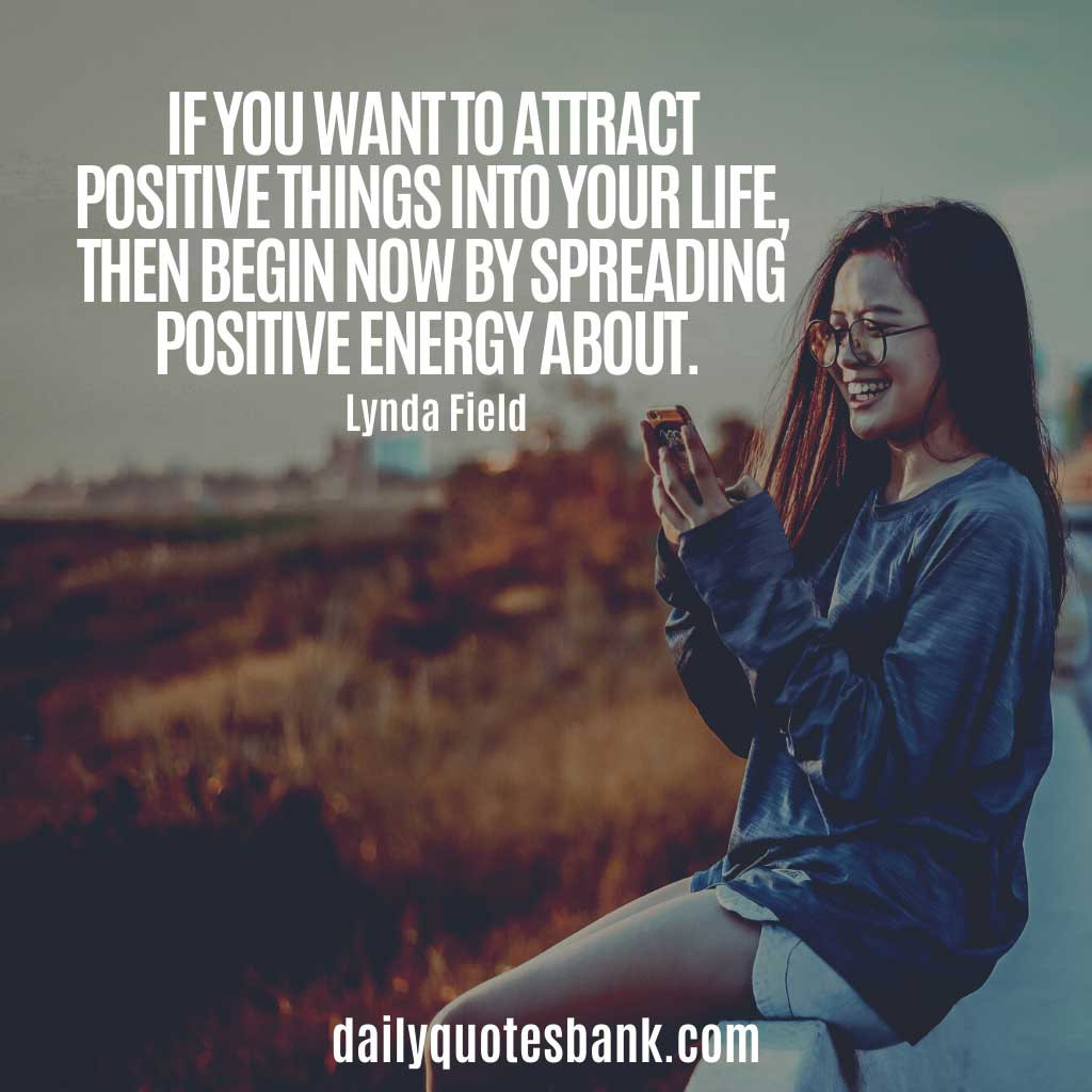 Surround Yourself With Positive Energy Quotes
 100 Surround Yourself With Positive Energy Quotes For Healing