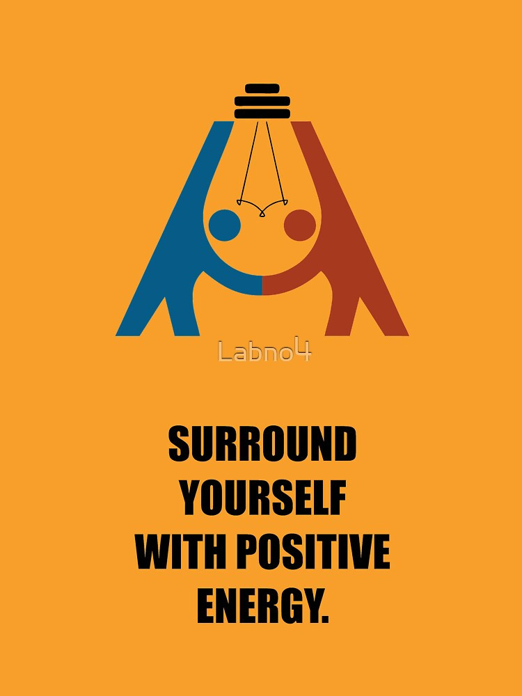 Surround Yourself With Positive Energy Quotes
 50 Great Surround Yourself With Positive Energy Quotes