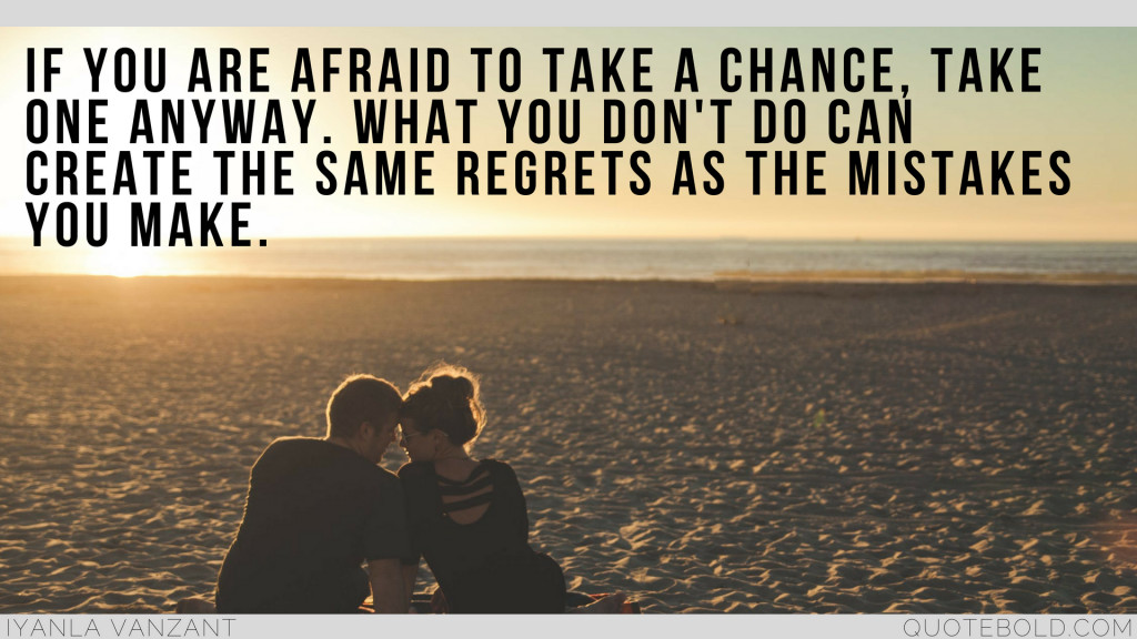 Taking A Chance On Love Quotes
 51 Quotes on Taking Chances in Relationships [Updated 2018]