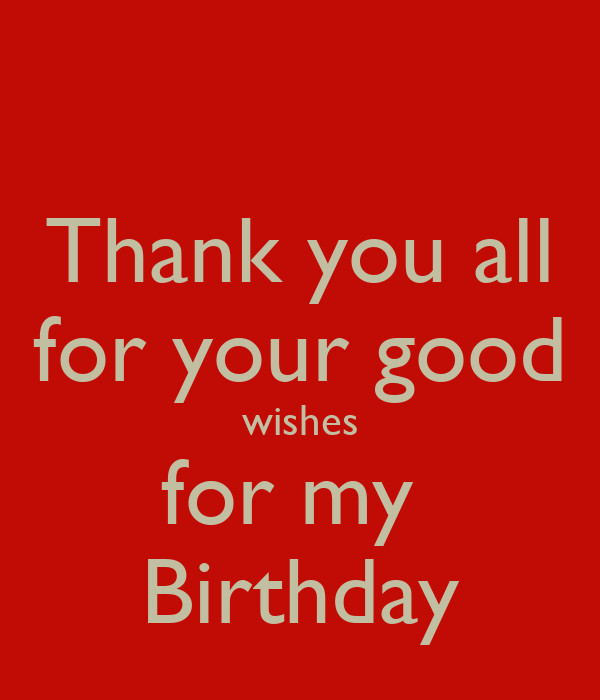 Thank You For All My Birthday Wishes
 Thank you all for your good wishes for my Birthday Poster