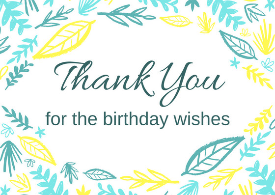 Thank You For All The Birthday Wishes
 FREE Birthday Thank You Card Printables
