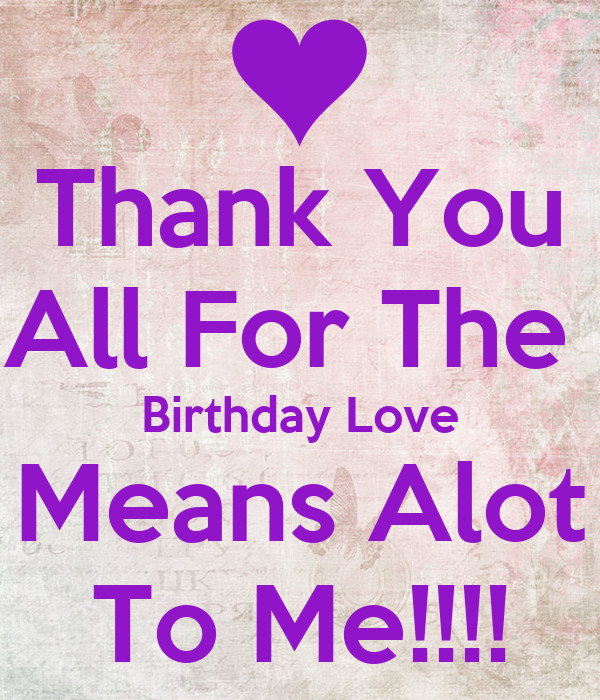 Thank You For All The Birthday Wishes
 Thank You All for all your Birthday Wishes Blog