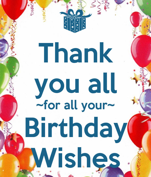 Thank You Images For Birthday Wishes
 Thank you all for all your Birthday Wishes Poster