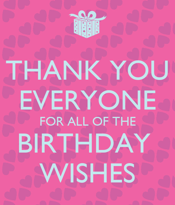 Thank You Images For Birthday Wishes
 THANK YOU EVERYONE FOR ALL OF THE BIRTHDAY WISHES Poster